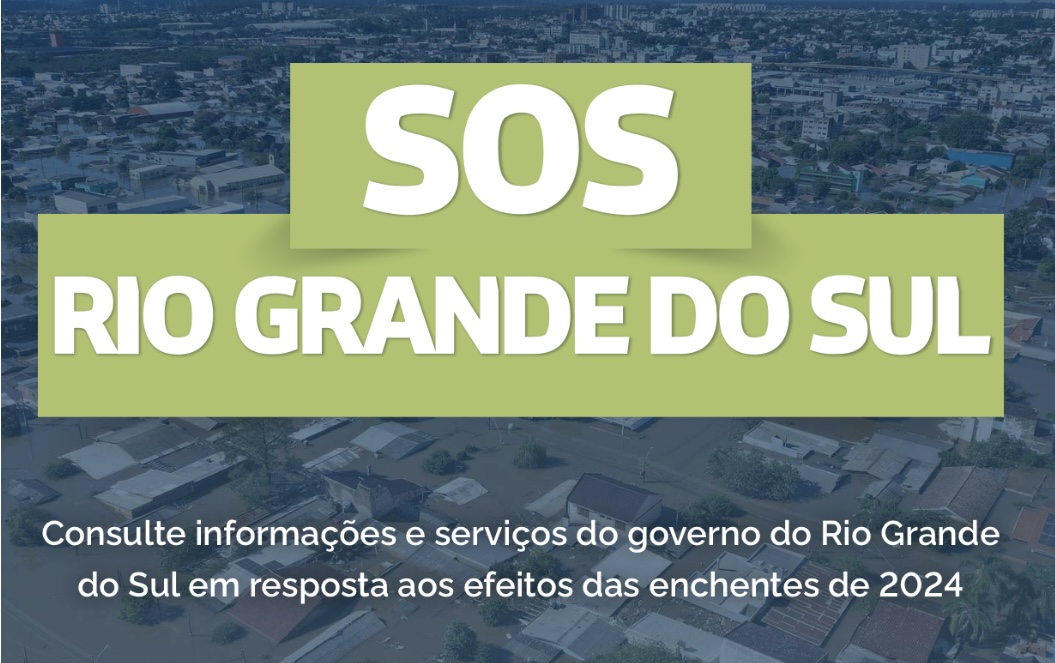 Consulte informações e serviços do Governo do RS em resposta aos efeitos das enchentes